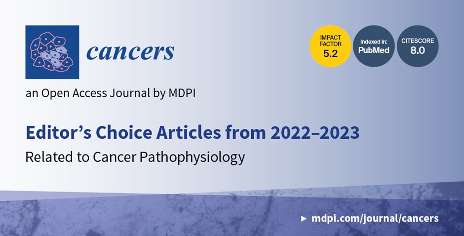 Cancers | Editor’s Choice Articles in 2022–2023 Related to Cancer Pathophysiology