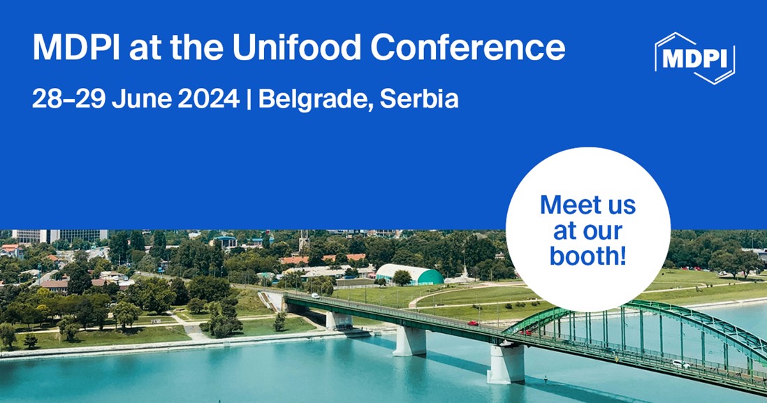 Meet Us at the 3rd UNIFood Conference—UNIFood2024, 28–29 June 2024, Belgrade, Serbia