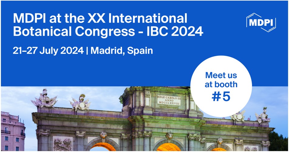 Meet Us at the XX International Botanical Congress—IBC 2024, 21–27 July 2024, Madrid, Spain