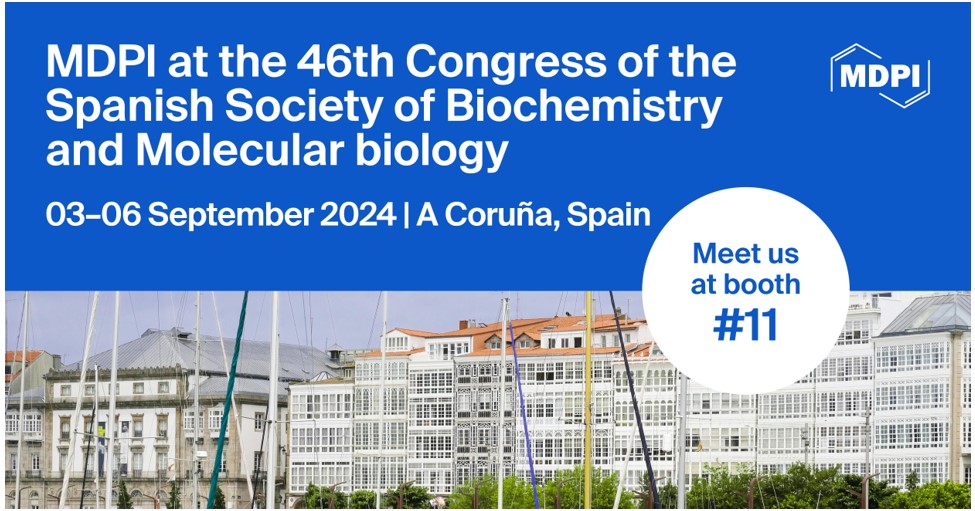 Meet Us at the 46th Congress of the Spanish Society of Biochemistry and Molecular Biology, 3–6 September 2024, A Coruña, Spain