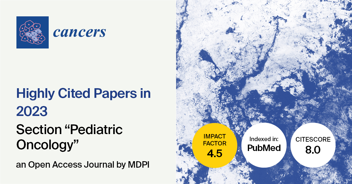 Cancers | Highly Cited Papers in 2023 in the Section “Pediatric Oncology”