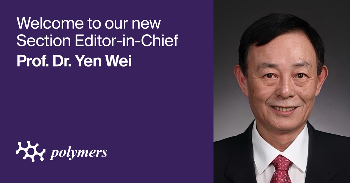 Prof. Dr. Yen Wei Appointed Section Editor-in-Chief of Section &ldquo;Innovation of Polymer Science and Technology&rdquo; in <em>Polymers</em>