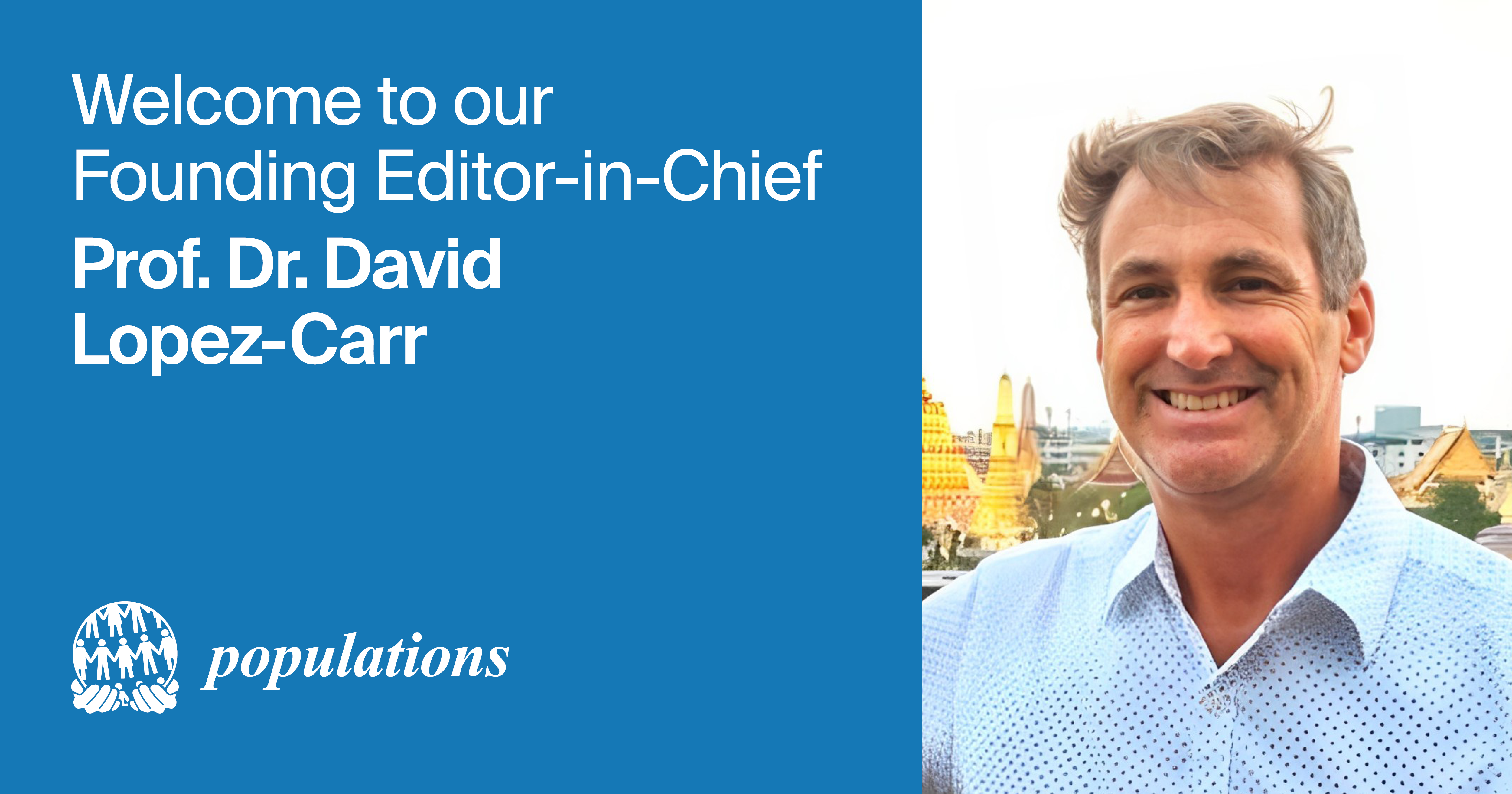 <strong>Prof. Dr. David López-Carr Appointed Founding Editor-in-Chief of <em>Populations</em></strong>
