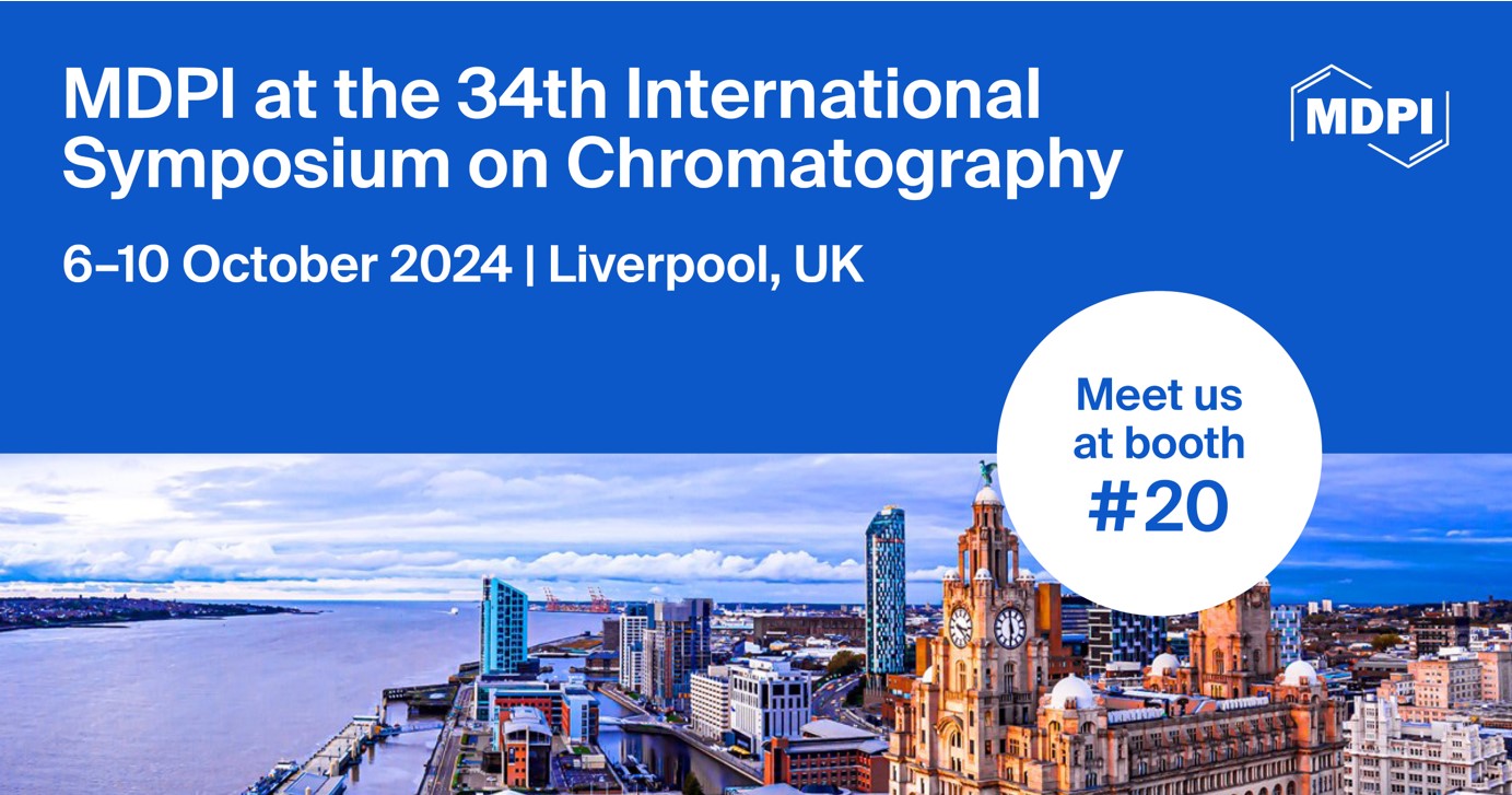 Meet Us at the 34th International Symposium on Chromatography—ISC 2024, 6–10 October 2024, Liverpool, UK