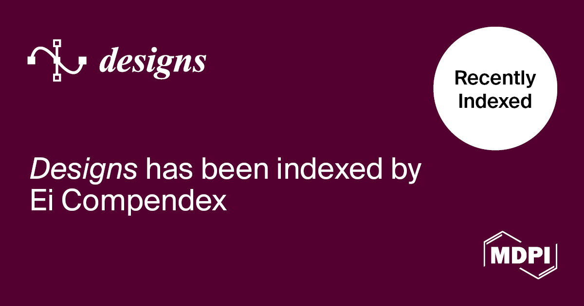 <em>Designs</em> Accepted into Ei Compendex