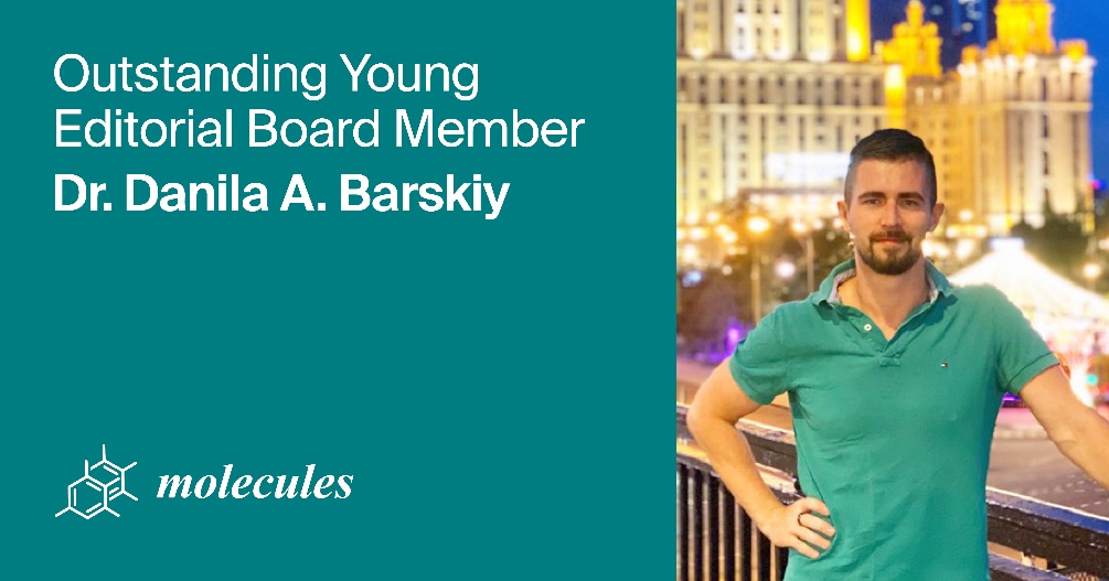 Interview with Dr. Danila A. Barskiy—Outstanding Young Editorial Board Member of Molecules