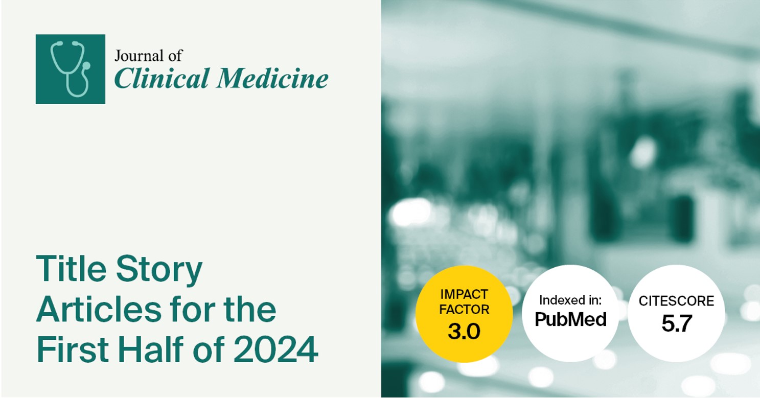 <em>Journal of Clinical Medicine</em> | Title Story Articles for the First Half of 2024