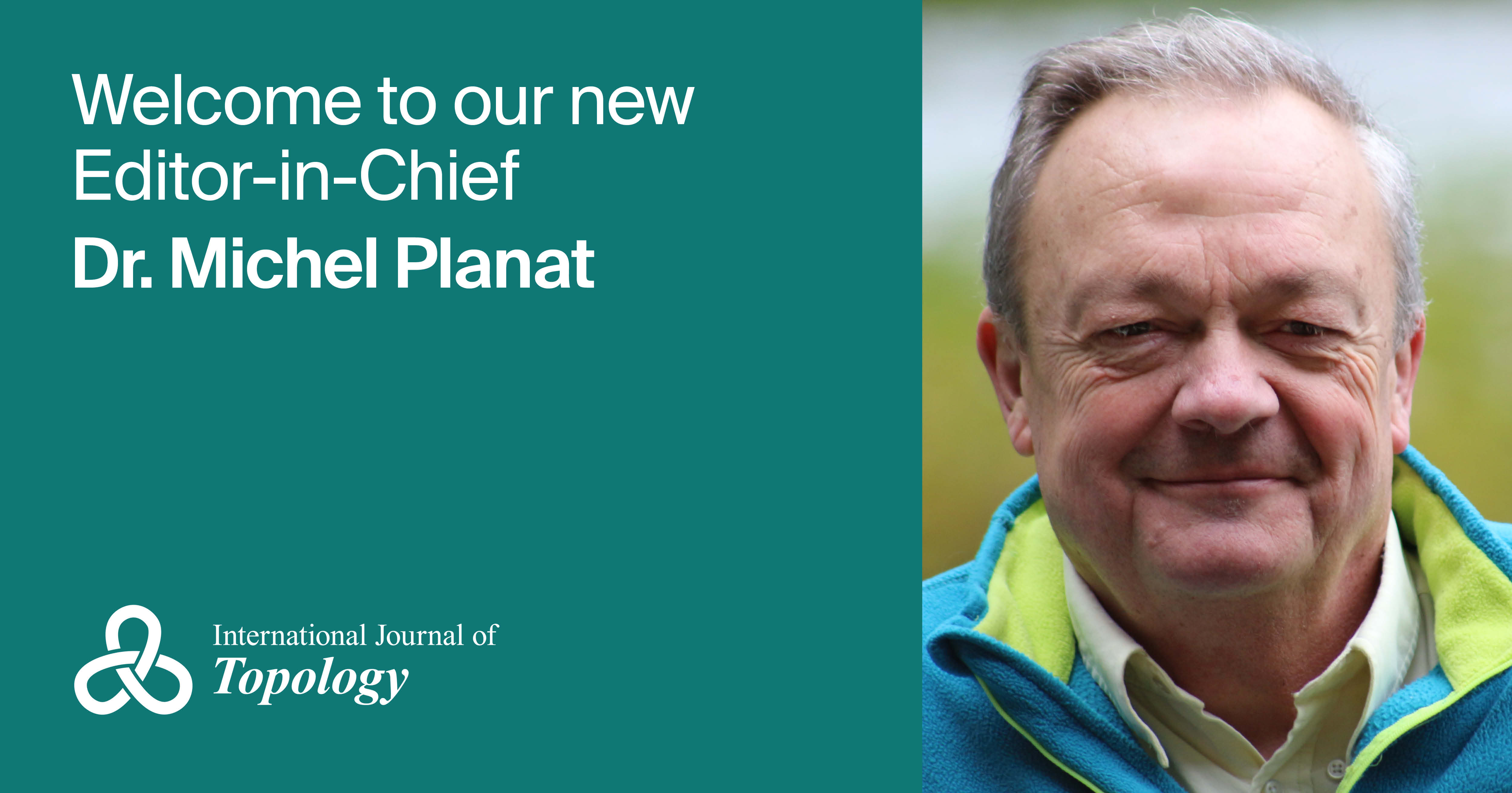 Dr. Michel Planat Appointed Editor-in-Chief of International Journal of Topology
