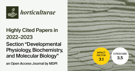 Horticulturae | Invitation to Read the 2022–2023 Highly Cited Papers in the Section “Developmental Physiology, Biochemistry, and Molecular Biology”