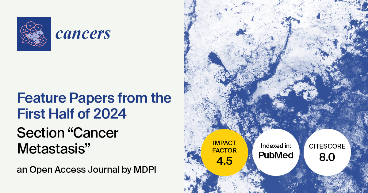 Cancers | Feature Papers from the First Half of 2024 in the Section “Cancer Metastasis”