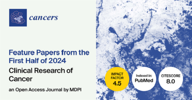 Cancers | Feature Papers from the First Half of 2024 in the Section “Clinical Research of Cancer”