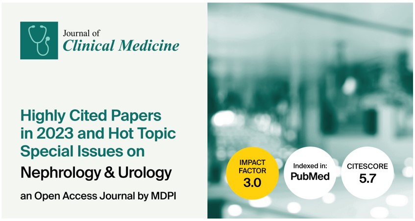 Journal of Clinical Medicine | Highly Cited Papers in 2023 and Hot Topic Special Issues on Nephrology and Urology