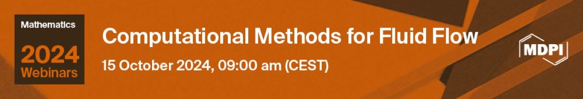 <em>Mathematics</em> Webinar | Computational Methods for Fluid Flow, 15 October 2024