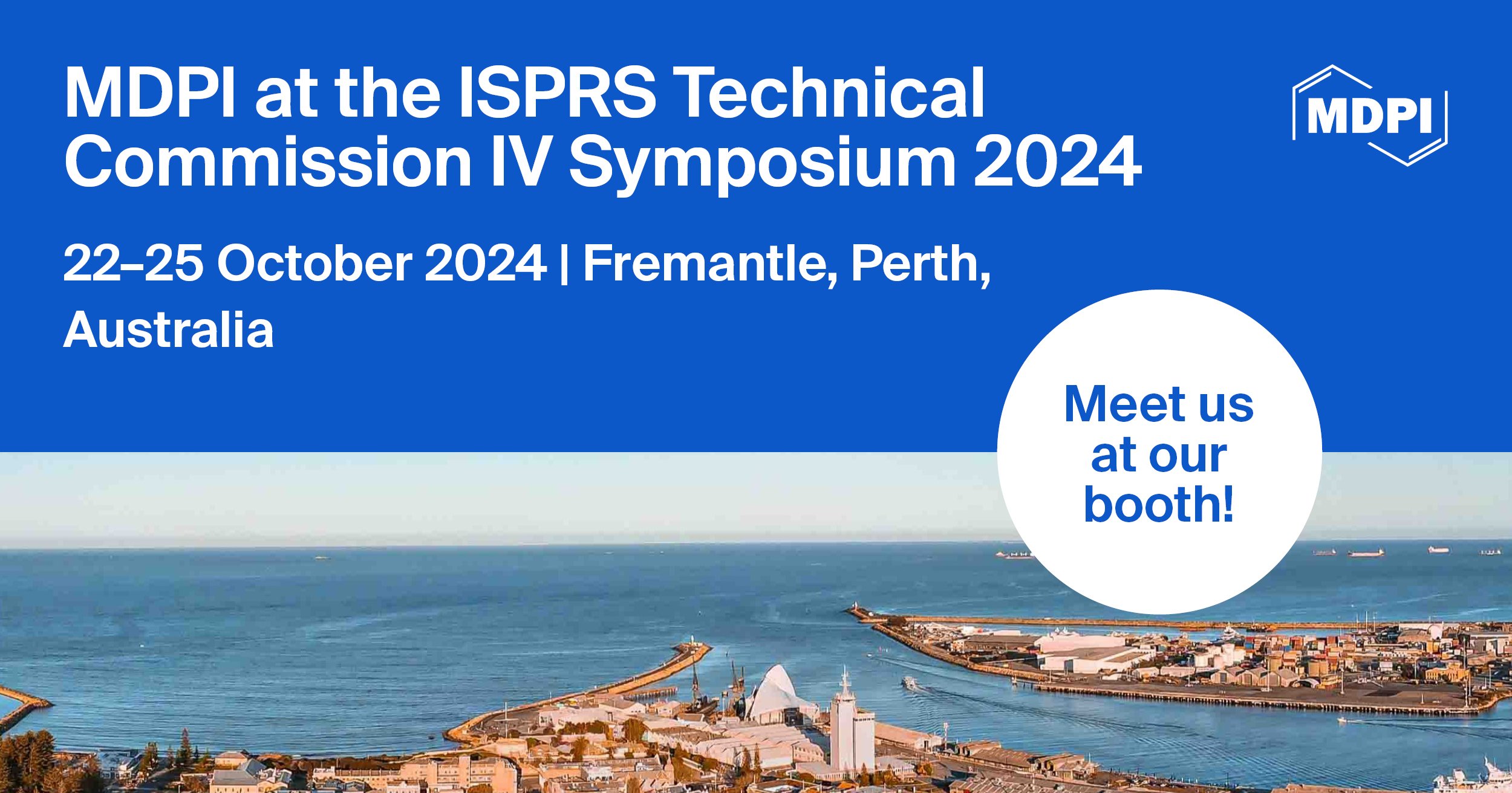 Meet Us at the ISPRS Technical Commission IV Symposium 2024, 22–25 October 2024, Fremantle, Perth, Australia