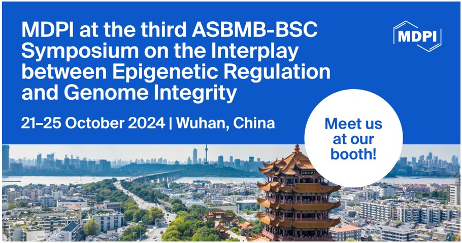Meet Us at the Third ASBMB-BSC Symposium on the Interplay Between Epigenetic Regulation and Genome Integrity, 21–25 October 2024, Wuhan, China