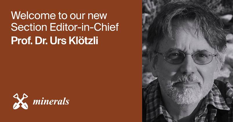 Prof. Dr. Urs Klötzli Appointed Section Editor-in-Chief of Section “Mineral Geochemistry and Geochronology” in Minerals