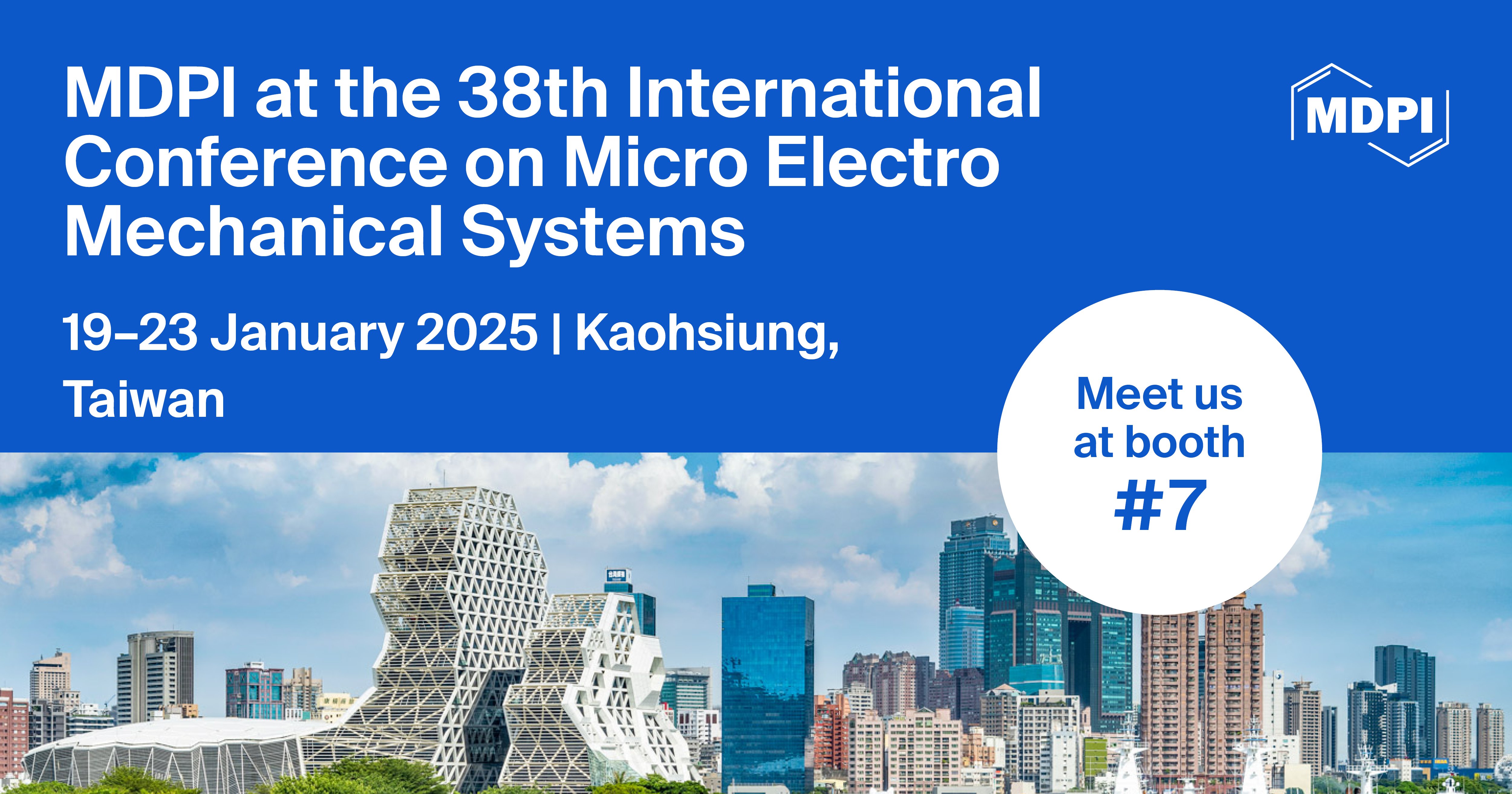 Meet Us at the 38th IEEE International Conference on Micro Electro Mechanical Systems (IEEE MEMS 2025), 19–23 January 2025, Kaohsiung, Taiwan