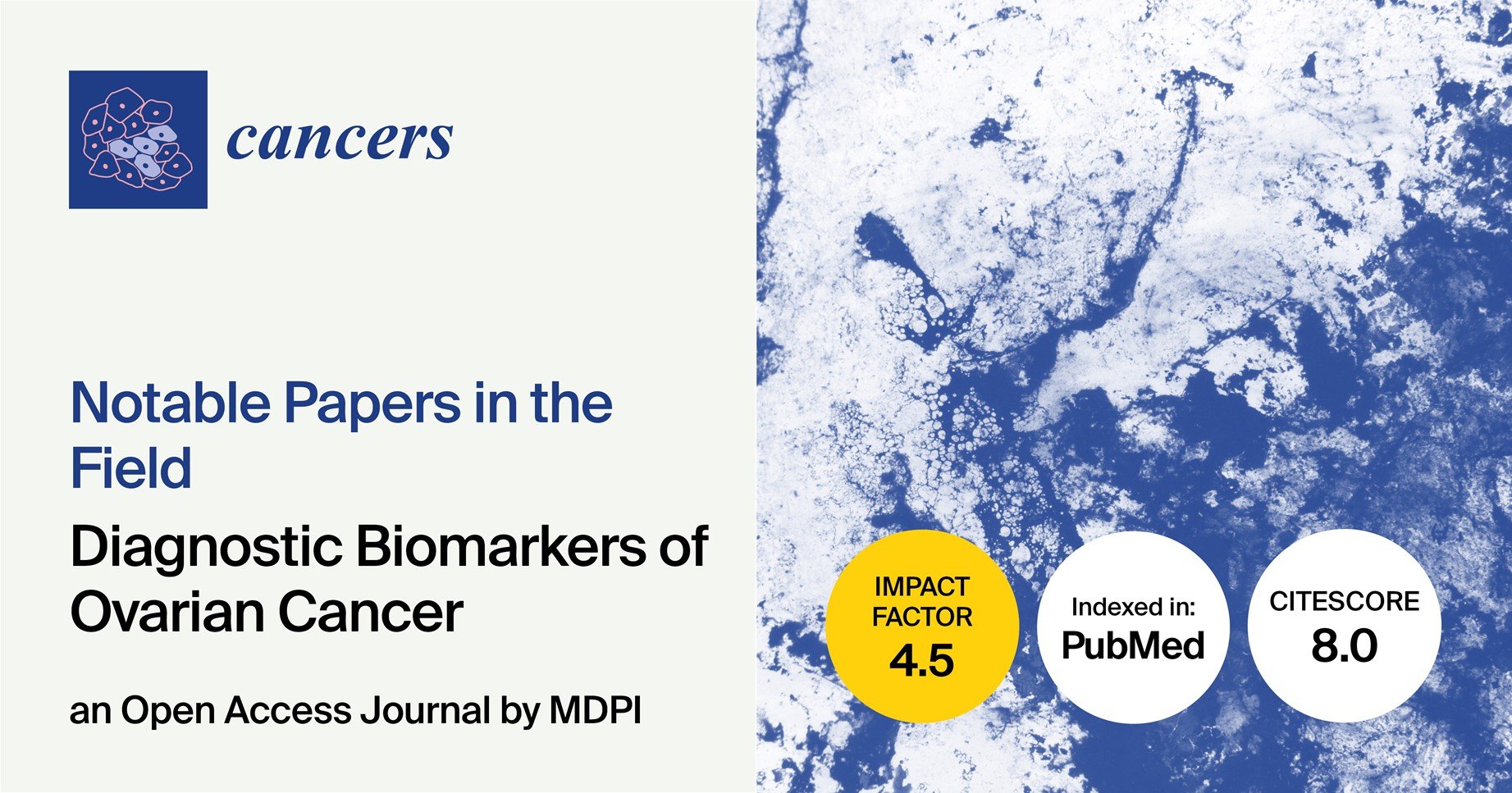 <strong><em>Cancers </em></strong><strong>|</strong> <strong>Notable Papers in the Field of</strong> <strong>Diagnostic Biomarkers of Ovarian Cancer </strong>