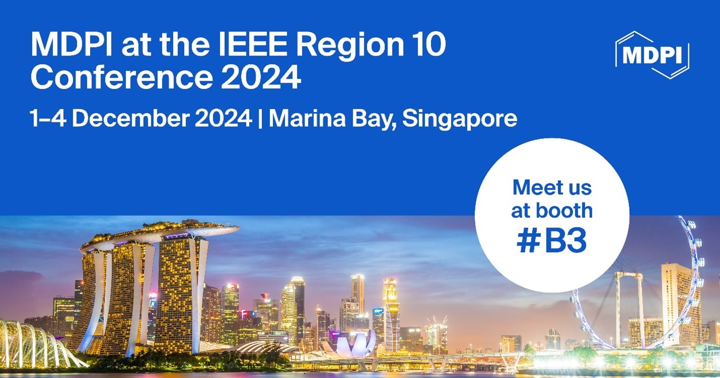 Meet Us at the IEEE Region 10 Conference 2024 (TENCON 2024), 1–4 December 2024, Marina Bay, Singapore