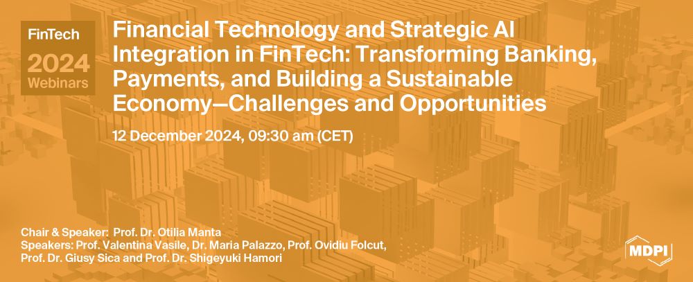 FinTech Webinar | Financial Technology and Strategic AI Integration in FinTech: Transforming Banking, Payments, and Building a Sustainable Economy—Challenges and Opportunities, 12 December 2024