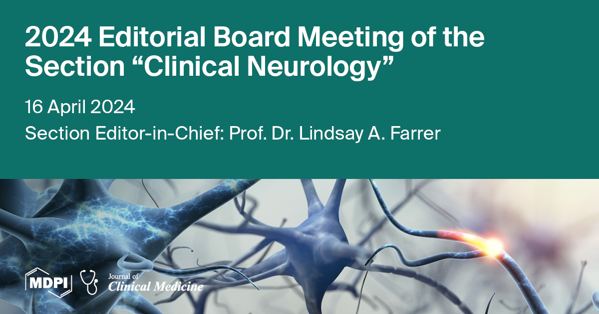 Journal of Clinical Medicine 2024 Editorial Board Meeting of the Section “Clinical Neurology” Held on 16 April 2024