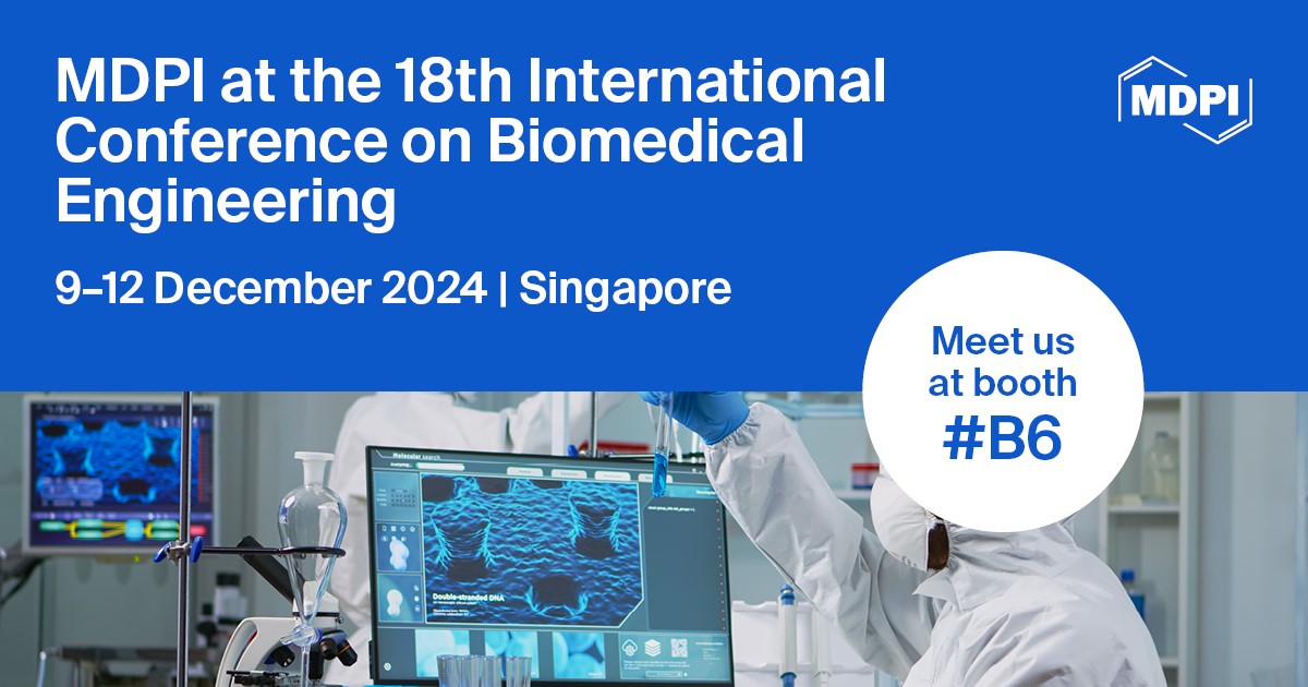 Meet Us at the 18th International Conference on Biomedical Engineering (ICBME 2024), 9–12 December 2024, Singapore