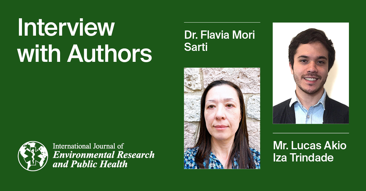 <em>International Journal of Environmental Research and Public Health</em> | Interview with the Authors—Mr. Lucas Akio Iza Trindade and Dr. Flavia Mori Sarti