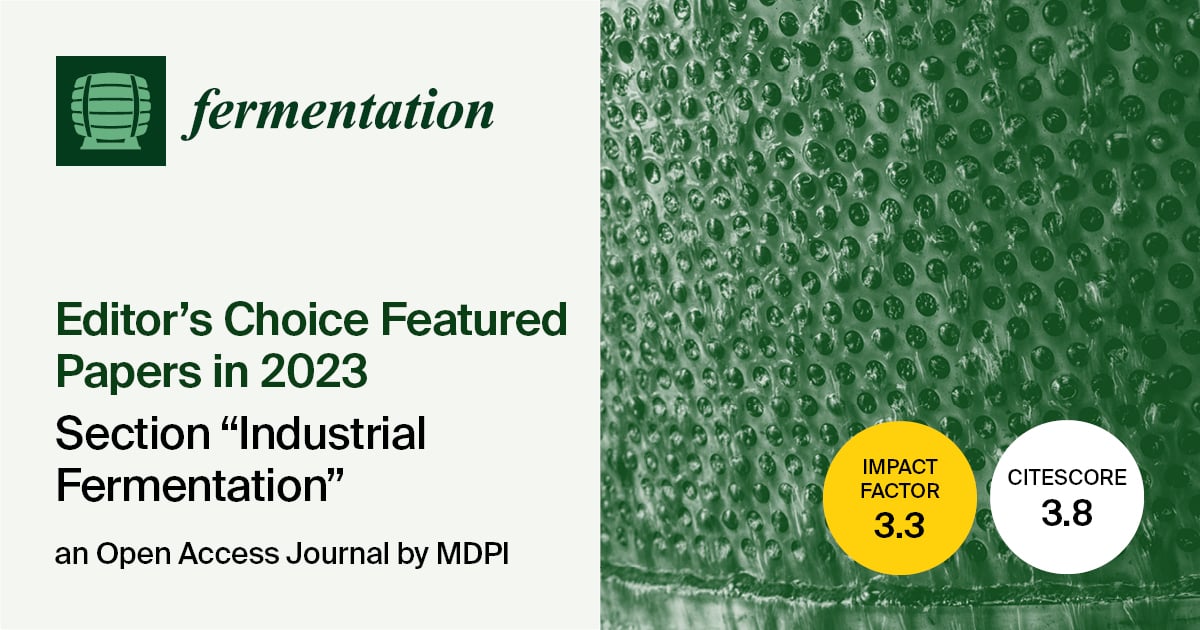 Fermentation | 2023 Editor's Choice Featured Papers in the Section “Industrial Fermentation” (II)