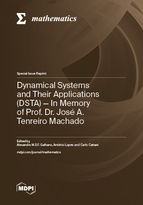 Special Issue Dynamical Systems and Their Applications (DSTA) — In Memory of Prof. Dr. José A. Tenreiro Machado book cover image