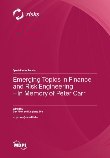 Emerging Topics in Finance and Risk Engineering—In Memory of Peter Carr