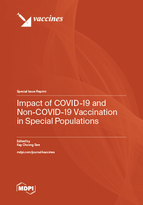 Special issue Impact of COVID-19 and Non-COVID-19 Vaccination in Special Populations book cover image