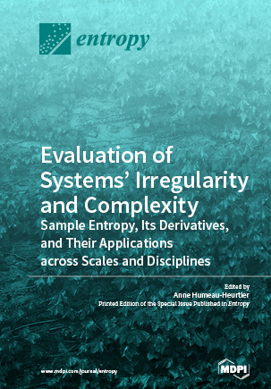Book cover: Evaluation of Systems’ Irregularity and Complexity: Sample Entropy, Its Derivatives, and Their Applications across Scales and Disciplines