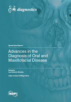 Special Issue Advances in the Diagnosis of Oral and Maxillofacial Disease book cover image