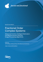Special Issue Fractional Order Complex Systems: Advanced Control, Intelligent Estimation and Reinforcement Learning Image Processing Algorithms book cover image