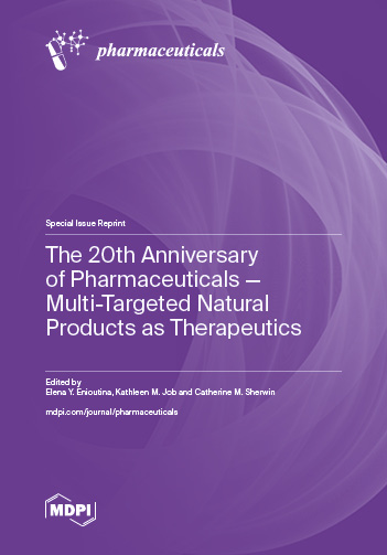 The 20th Anniversary of Pharmaceuticals — Multi-Targeted Natural Products as Therapeutics