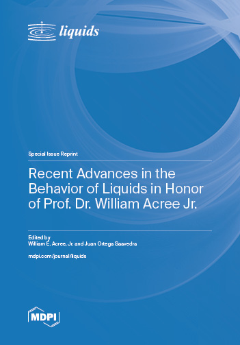 Recent Advances in the Behavior of Liquids in Honor of Prof. Dr. William Acree Jr.