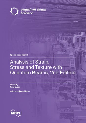 Analysis of Strain, Stress and Texture with Quantum Beams, 2nd Edition