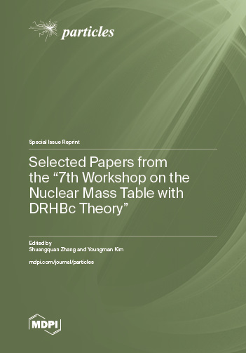 Selected Papers from the “7th Workshop on the Nuclear Mass Table with DRHBc Theory”