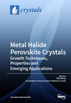 Special issue Metal Halide Perovskite Crystals: Growth Techniques, Properties and Emerging Applications book cover image