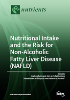 Special issue Nutritional Intake and the Risk for Non-alcoholic Fatty Liver Disease (NAFLD) book cover image