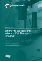 Special Issue Where Are We Now and Where Is Cell Therapy Headed? book cover image