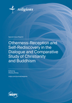 Special Issue Otherness-Reception and Self-Rediscovery in the Dialogue and Comparative Study of Christianity and Buddhism book cover image