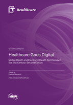 Special Issue Healthcare Goes Digital: Mobile Health and Electronic Health Technology in the 21st Century: Second Edition book cover image