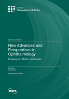 Special Issue New Advances and Perspectives in Ophthalmology: Progress and Modern Challenges book cover image