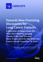 Special Issue Towards New Promising Discoveries for Lung Cancer Patients: A Selection of Papers from  the First Joint Meeting on Lung Cancer of the FHU OncoAge (Nice, France) and the MD Anderson Cancer Center (Houston, TX, USA) book cover image