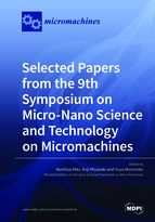 Special issue Selected Papers from the 9th Symposium on Micro-Nano Science and Technology on Micromachines book cover image
