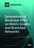 Special issue Symmetries of Nonlinear PDEs on Metric Graphs and Branched Networks book cover image