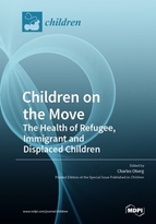 Special Issue Children on the Move: The Health of Refugee, Immigrant and Displaced Children book cover image