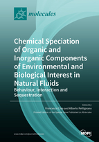 Special issue Chemical Speciation of Organic and Inorganic components of Environmental and Biological Interest in Natural Fluids: Behaviour, Interaction and Sequestration book cover image