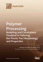 Special issue Polymer Processing: Modeling and Correlations Finalized to Tailoring the Plastic Part Morphology and Properties book cover image